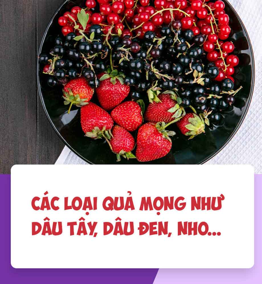 Dâu tây, dâu đen, nho,… giàu vitamin C và các chất chống oxy hóa
