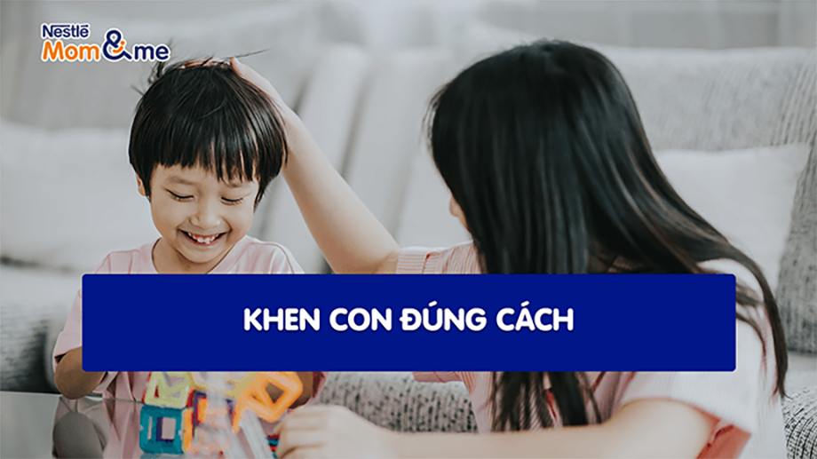 6 nguyên tắc khen đúng trong cách dạy con