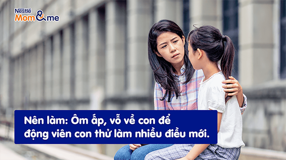 Nên làm: Kiên nhẫn vỗ về, động viên
