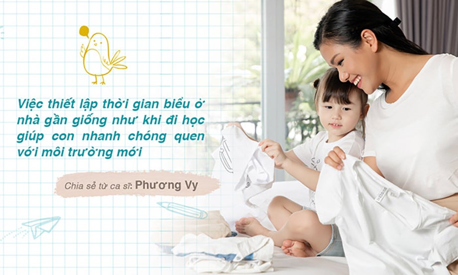 “Việc thiết lập thời gian biểu ở nhà gần giống như đi học giúp con nhanh chóng làm quen với môi trường mới” - Chia sẻ từ ca sĩ Phương Vy