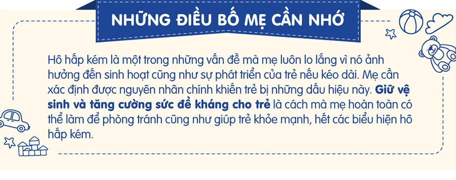 Giữ ấm và giữ gìn vệ sinh cơ thể, bổ sung thực phẩm tăng sức đề kháng, không nên tự tiện dùng kháng sinh là cách để phòng bệnh hô hấp cho trẻ