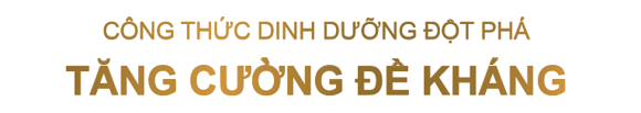 Công thức dinh dưỡng đột phá tăng cường đề kháng